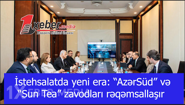 İstehsalatda yeni era: “AzərSüd” və “Sun Tea” zavodları rəqəmsallaşır-VİDEO