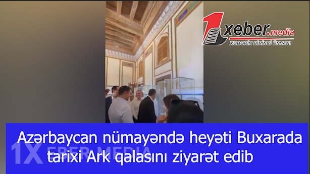 Azərbaycan nümayəndə heyəti Buxarada tarixi Ark qalasını ziyarət edib-VİDEO