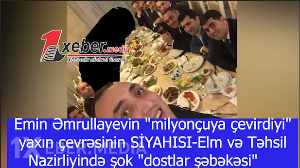 Emin Əmrullayevin "milyonçuya çevirdiyi" yaxın çevrəsinin SİYAHISI-Elm və Təhsil Nazirliyində şok "dostlar şəbəkəsi"-VİDEO