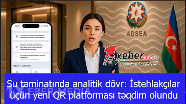 Su təminatında analitik dövr: İstehlakçılar üçün yeni QR platforması təqdim olundu-VİDEO