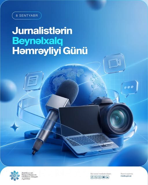 8 Sentyabr – Jurnalistlərin Beynəlxalq Həmrəyliyi Günüdür