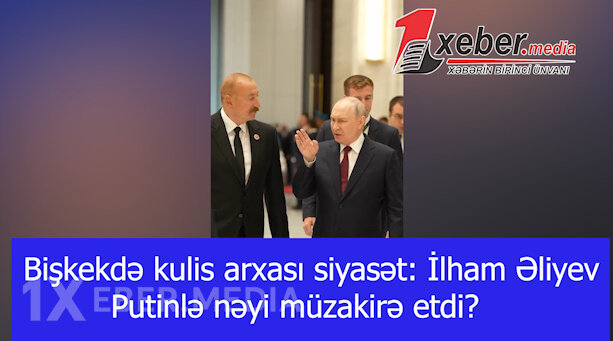 Bişkekdə kulis arxası siyasət: İlham Əliyev Putinlə nəyi müzakirə etdi?-VİDEO