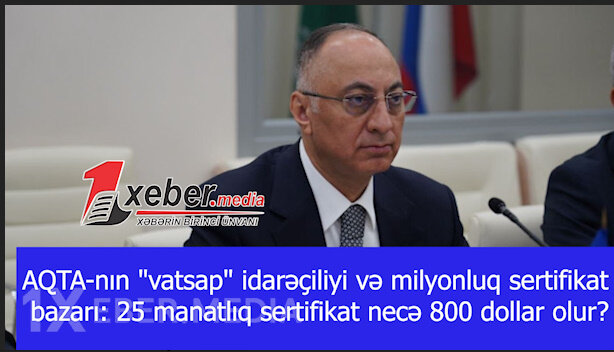 AQTA-nın "vatsap" idarəçiliyi və milyonluq sertifikat bazarı: 25 manatlıq sertifikat necə 800 dollar olur?-VİDEO