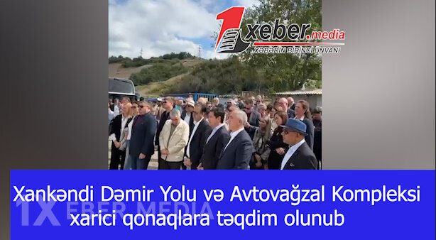 Xankəndi Dəmir Yolu və Avtovağzal Kompleksi xarici qonaqlara təqdim olunub-VİDEO
