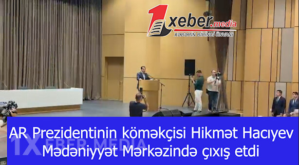Prezident köməkçisi Hikmət Hacıyev Mədəniyyət Mərkəzində çıxış etdi-VİDEO