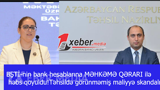 BŞTİ-nin bank hesablarına MƏHKƏMƏ QƏRARI ilə həbs qoyuldu!Təhsildə görünməmiş maliyyə skandalı-ÖZƏL GÖRÜNTÜLƏR