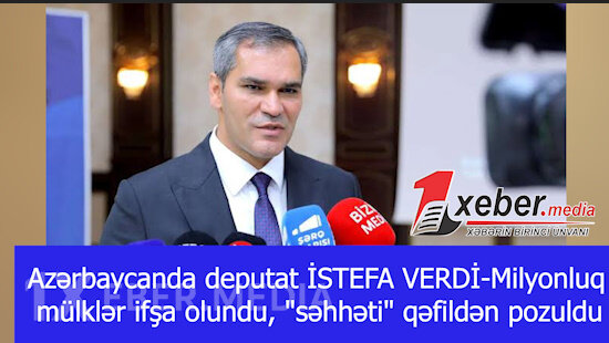 Azərbaycanda deputat İSTEFA VERDİ-Milyonluq mülklər ifşa olundu, "səhhəti" qəfildən pisləşdi-VİDEO