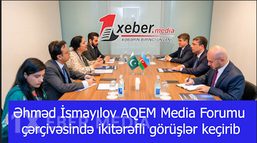 Əhməd İsmayılov AQEM Media Forumu çərçivəsində ikitərəfli görüşlər keçirib-VİDEO