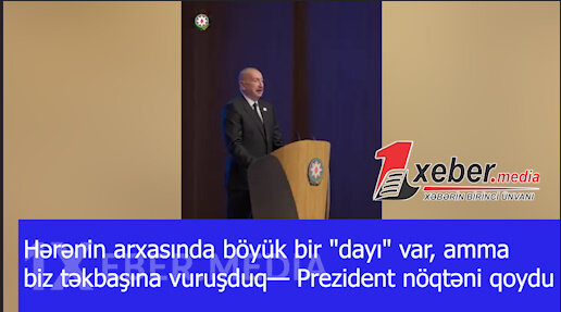 Hərənin arxasında böyük bir "dayı" var, amma biz təkbaşına vuruşduq— Prezident nöqtəni qoydu-VİDEO