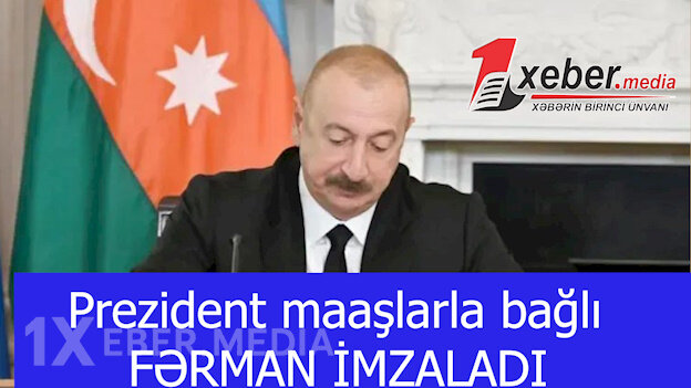 Prezident maaşlarla bağlı FƏRMAN İMZALADI-VİDEO