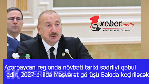 Azərbaycan regionda növbəti tarixi sədrliyi qəbul edir: 2027-ci ildə Məşvərət görüşü Bakıda keçiriləcək-VİDEO