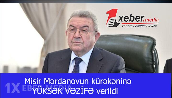 Misir Mərdanovun kürəkəninə YÜKSƏK VƏZİFƏ verildi -VİDEO