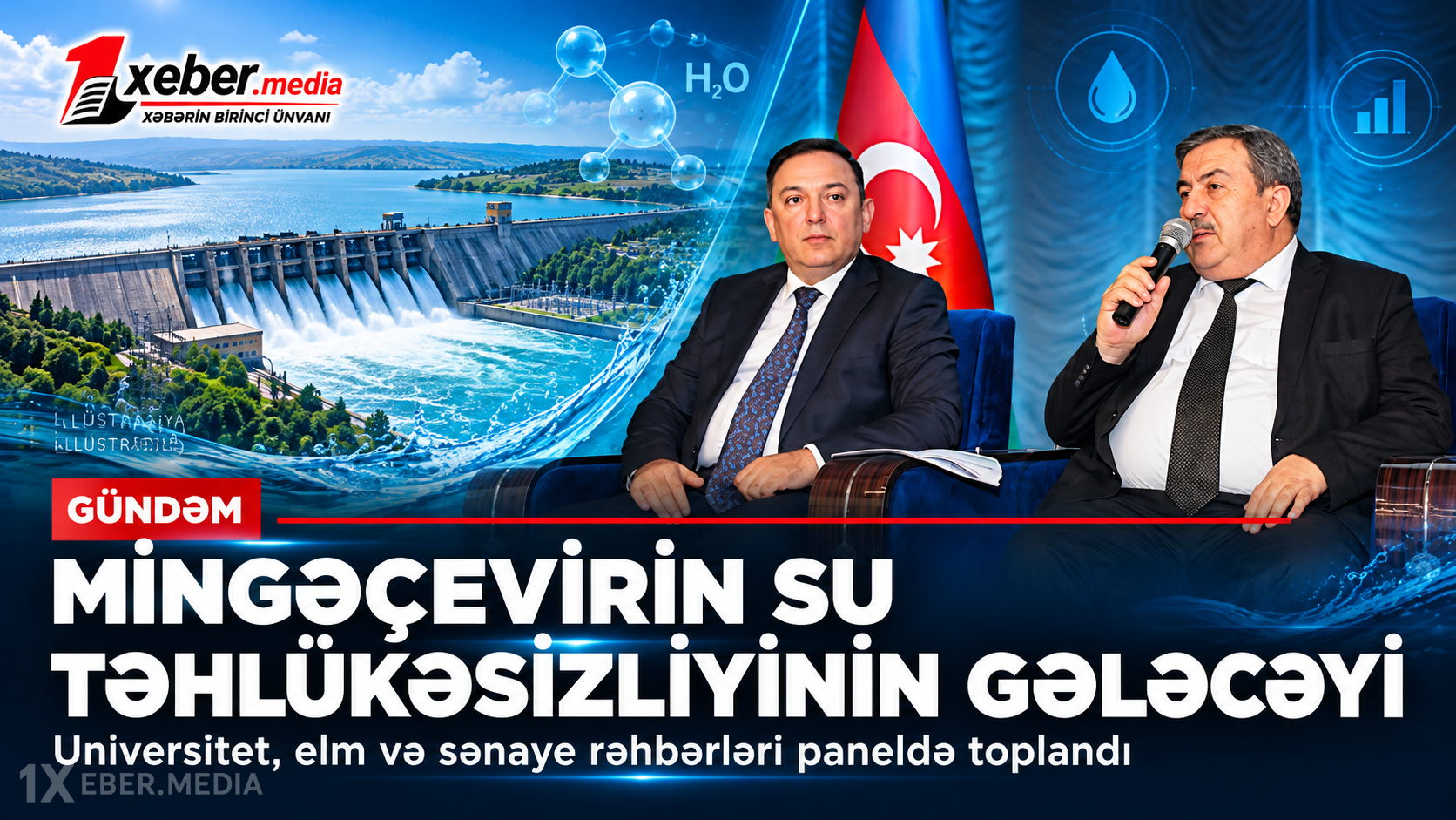 Mingəçevirin su təhlükəsizliyinin gələcəyi: Universitet, elm və sənaye rəhbərləri paneldə toplandı-VİDEO