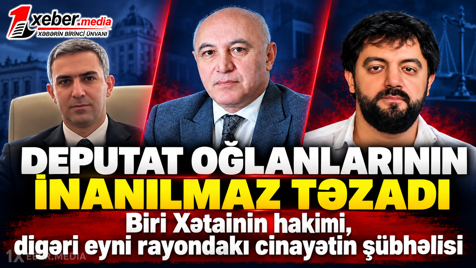 Deputat oğlanlarının inanılmaz təzadı:Biri Xətainin hakimi,digəri eyni rayondakı cinayətin şübhəlisi-VİDEO