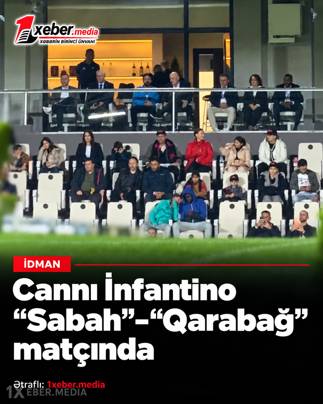 Cannı İnfantino “Sabah”-“Qarabağ” matçında