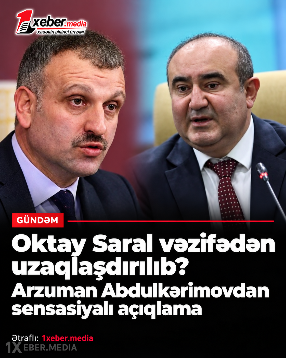 Oktay Saral vəzifədən uzaqlaşdırılıb? - Arzuman Abdulkərimovdan sensasiyalı açıqlama
