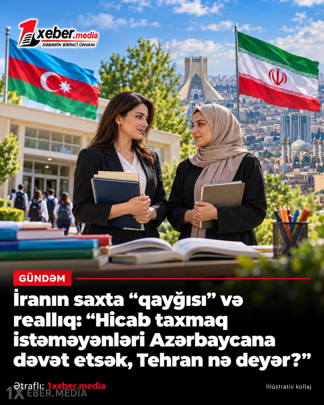 İranın saxta "qayğısı" və reallıq: "Hicab taxmaq istəməyənləri Azərbaycana dəvət etsək, Tehran nə deyər?"